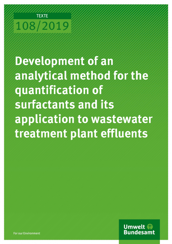 Cover der Publikation TEXTE 108/2019 Development of an analytical method for the quantification of surfactants and its application to wastewater treatment plant effluents