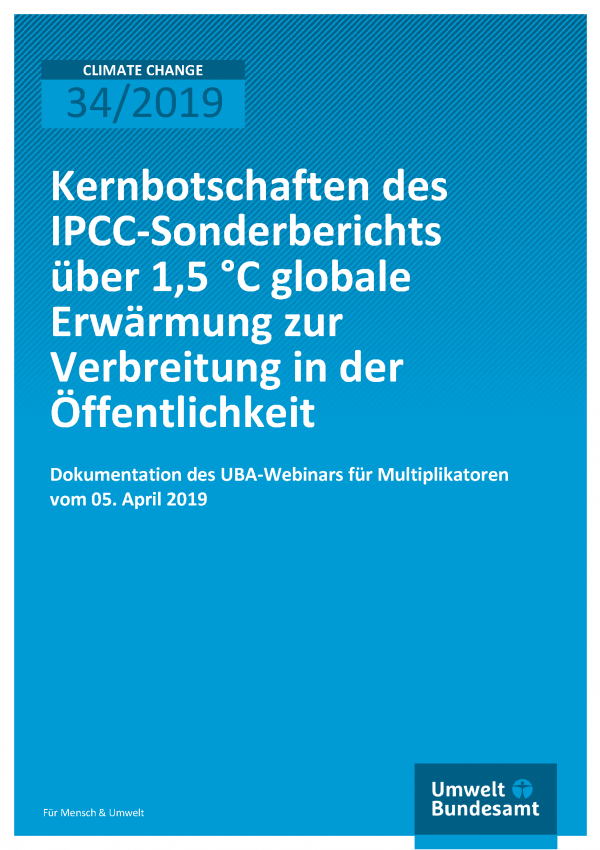 Cover der Publikation CLIMATE CHANGE 34/2019 Kernbotschaften des IPCC-Sonderberichts über 1,5 °C globale Erwärmung zur Verbreitung in der Öffentlichkeit