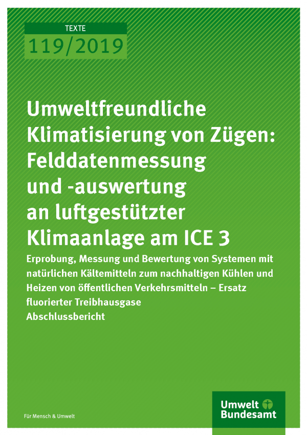 Cover der Publikation TEXTE 119/2019 Umweltfreundliche Klimatisierung von Zügen: Felddatenmessung und -auswertung an luftgestützter Klimaanlage am ICE 3