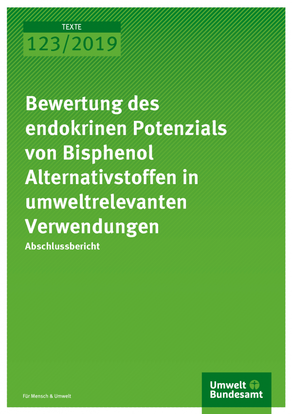 Cover der Publikation TEXTE 123/2019 Bewertung des endokrinen Potenzials von Bisphenol Alternativstoffen in umweltrelevanten Verwendungen