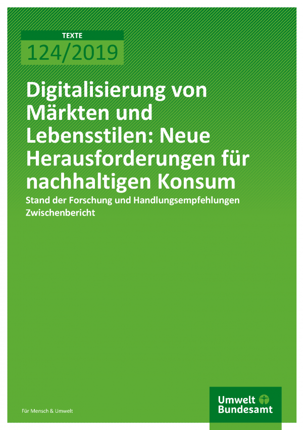 Cover der Publikation TEXTE 124/2019 Digitalisierung von Märkten und Lebensstilen: Neue Herausforderungen für nachhaltigen Konsum