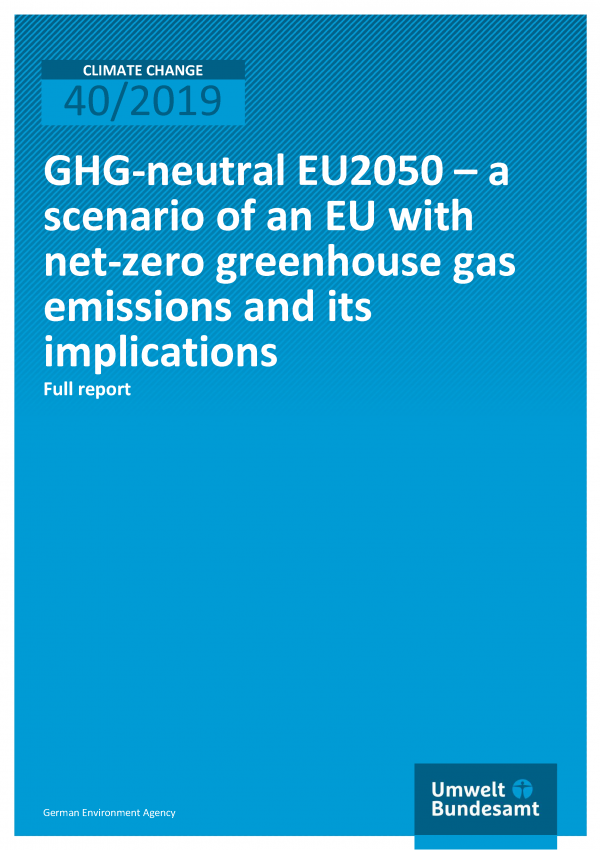 Cover of publication CLIMATE CHANGE 40/2019 GHG-neutral EU2050 – a scenario of an EU with net-zero greenhouse gas emissions and its implications