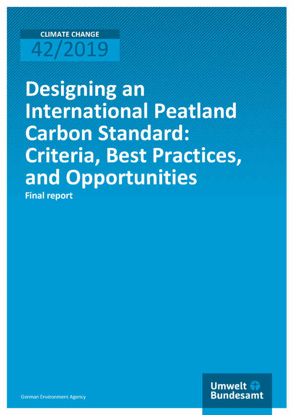 Cover of publication CLIMATE CHANGE 42/2019 Designing an International Peatland Carbon Standard: Criteria, Best Practices and Opportunities
