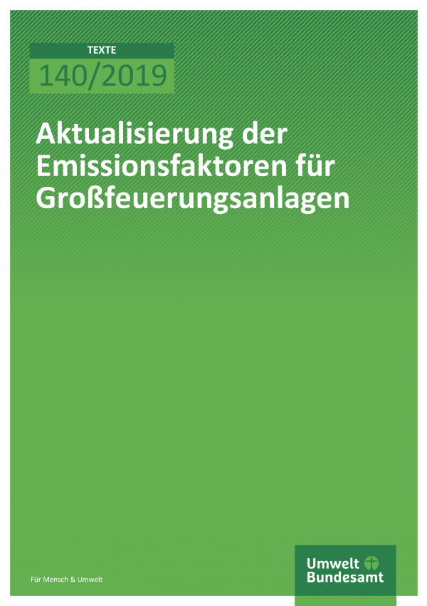 Cover der Publikation TEXTE 140/2019 Aktualisierung der Emissionsfaktoren für Großfeuerungsanlagen
