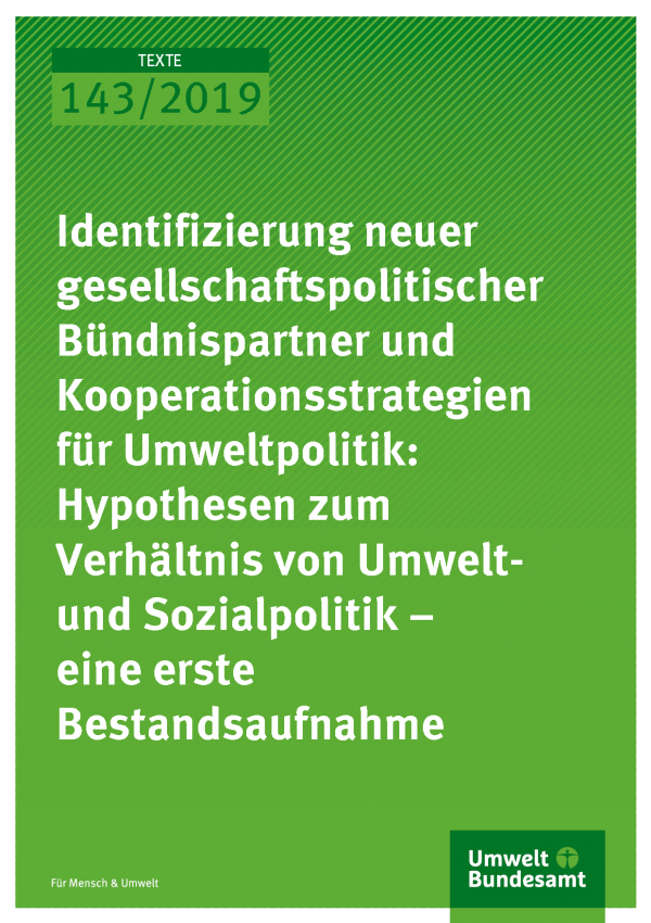 Cover der Publikation TEXTE 143/2019 Identifizierung neuer gesellschaftspolitischer Bündnispartner und Kooperationsstrategien für Umweltpolitik: Hypothesen zum Verhältnis von Umwelt- und Sozialpolitik – eine erste Bestandsaufnahme