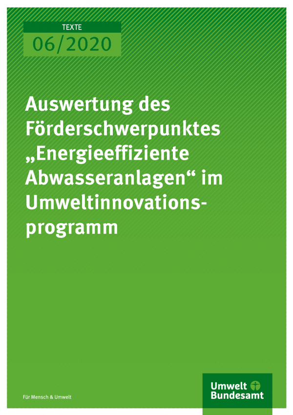 Cover der Publikation TEXTE 06/2020 Auswertung des Förderschwerpunktes „Energieeffiziente Abwasseranlagen“ im Umweltinnovationsprogramm