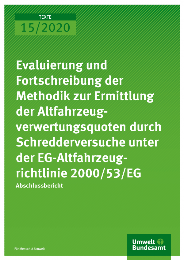 Cover der Publikation TEXTE 15/2020 Evaluierung und Fortschreibung der Methodik zur Ermittlung der Altfahrzeugverwertungsquoten durch Schredderversuche unter der EG-Altfahrzeugrichtlinie 2000/53/EG