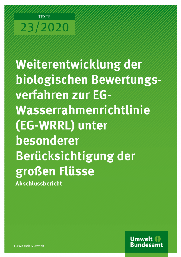 Cover der Publikation TEXTE 23/2020 Weiterentwicklung der biologischen Bewertungsverfahren zur EGWasserrahmenrichtlinie (EG-WRRL) unter besonderer Berücksichtigung der großen Flüsse