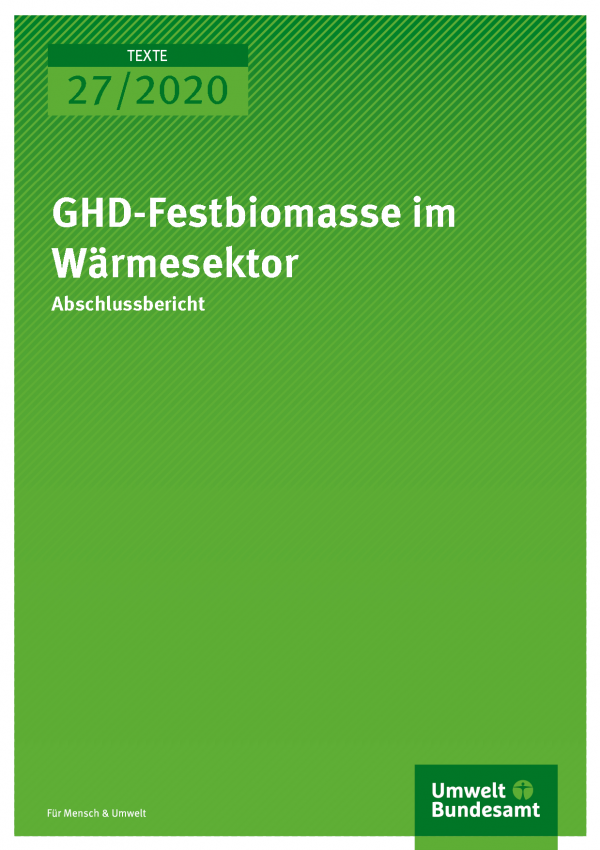 Cover der Publikation TEXTE 27/2020 GHD-Festbiomasse im Wärmesektor