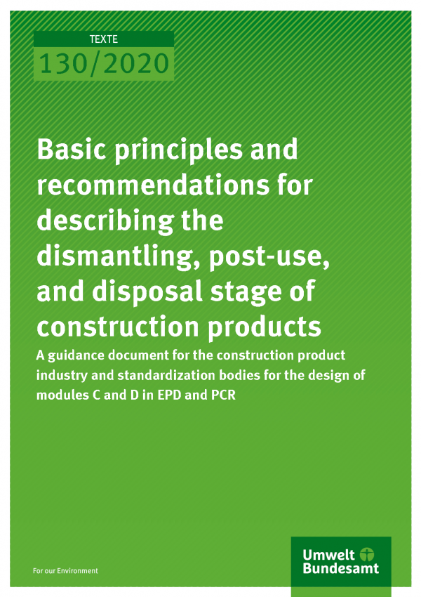 Cover of publication TEXTE 130/2020 Basic principles and recommendations for describing the dismantling, post-use, and disposal stage of construction products