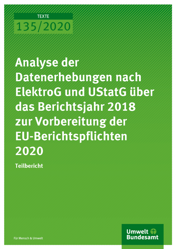Cover der Publikation TEXTE 135/2020 Analyse der Datenerhebungen nach ElektroG und UStatG über das Berichtsjahr 2018 zur Vorbereitung der EU-Berichtspflichten 2020