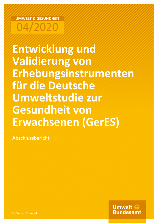 Cover der Publikation Umwelt & Gesundheit 04/2020 Entwicklung und Validierung von Erhebungsinstrumenten für die Deutsche Umweltstudie zur Gesundheit von Erwachsenen (GerES)