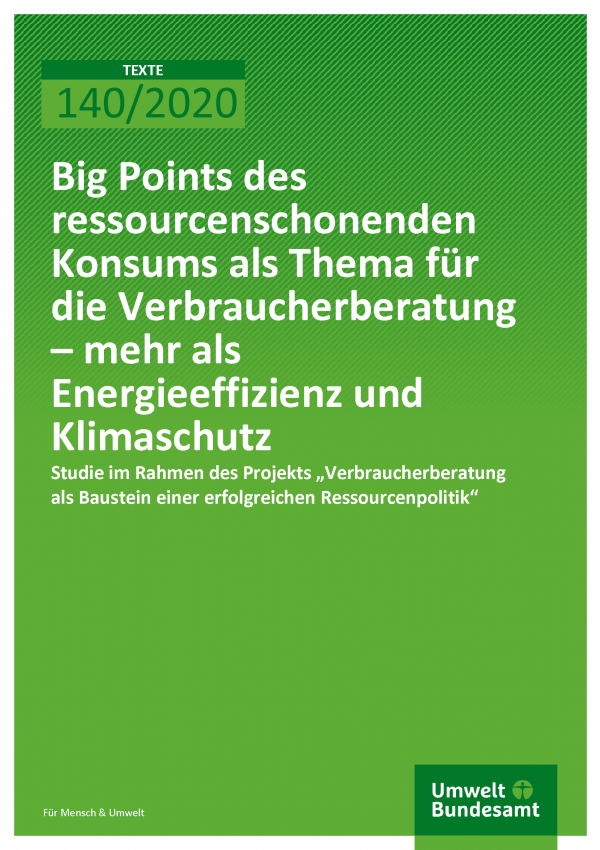 Cover der Publikation TEXTE 140/2020 Big Points des ressourcenschonenden Konsums als Thema für die Verbraucherberatung – mehr als Energieeffizienz und Klimaschutz