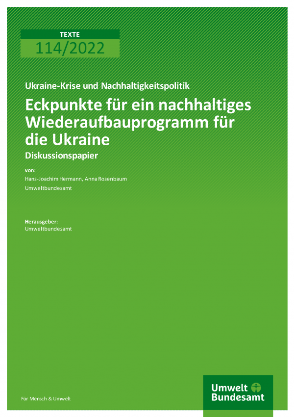 Cover der Publikation TEXTE 114/2022 Eckpunkte für ein nachhaltiges Wiederaufbauprogramm für die Ukraine