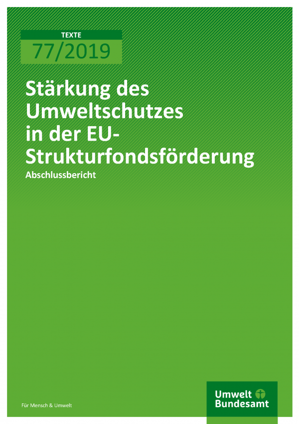 Cover der Publikation TEXTE 77/2019 Stärkung des Umweltschutzes in der EU-Strukturfondsförderung
