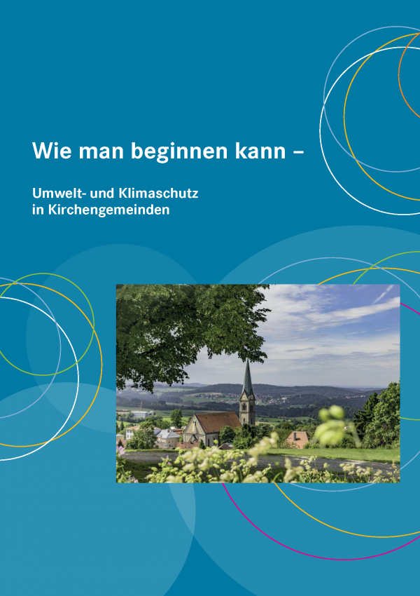 Cover der Broschüre Wie man beginnen kann – Umwelt- und Klimaschutz in Kirchengemeinden