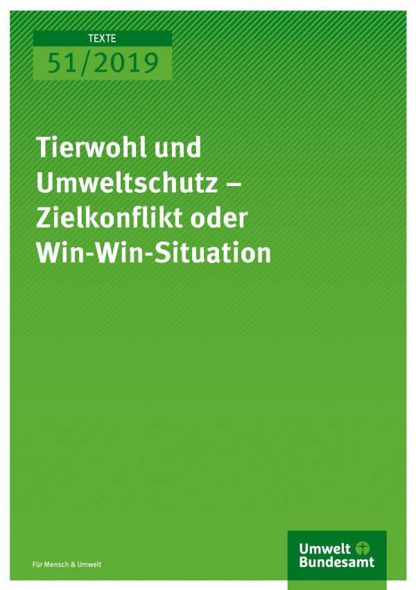 Cover der Publikation TEXTE 51/2019 Tierwohl und Umweltschutz – Zielkonflikt oder Win-Win-Situation