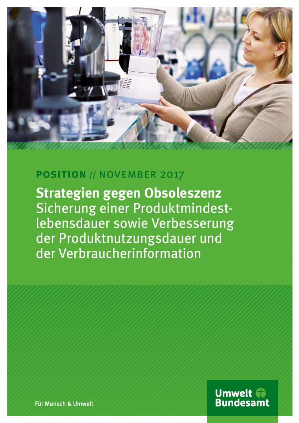 Cover des Positionspapiers "Strategien gegen Obsoleszenz" des Umweltbundesamtes von Oktober 2016. Das Coverfoto zeigt eine Frau, die in einem Elektronikmarkt einen Standmixer anschaut.