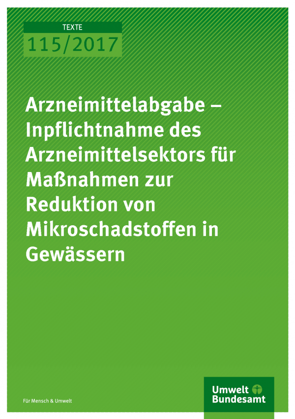 Cover der Publikation Texte 115/2017 Arzneimittelabgabe – Inpflichtnahme des Arz-neimittelsektors für Maßnahmen zur Reduktion von Mikroschadstoffen in Gewässern
