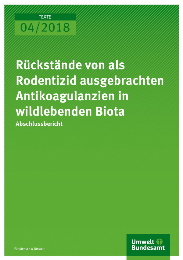 Cover der Publikation Texte 04/2018 Rückstände von als Rodentizid ausgebrachten Antikoagulanzien in wildlebenden Biota