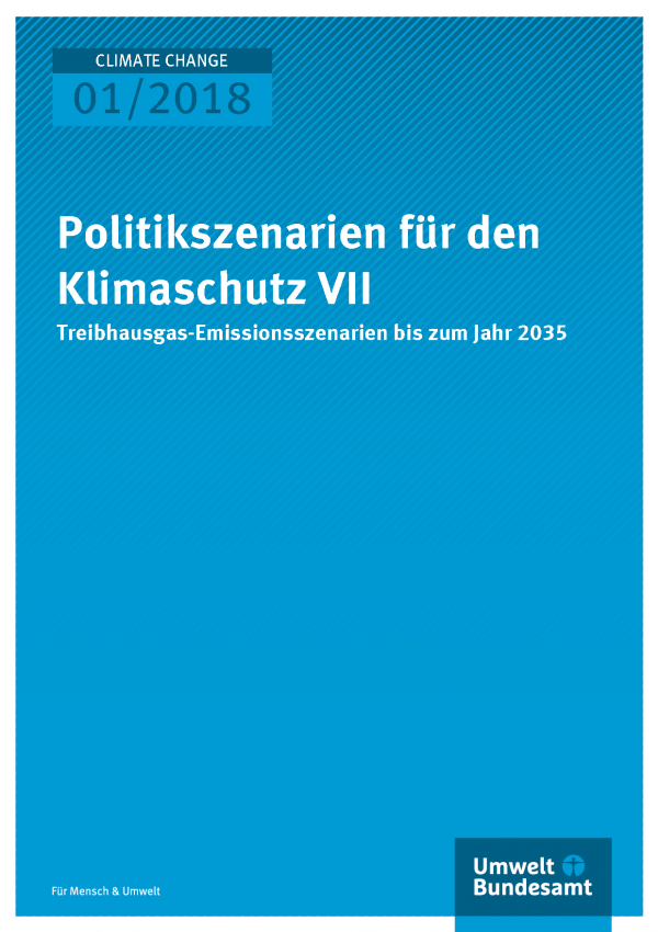 Cover der Publikation Climate Change 01/2018 Politikszenarien für den Klimaschutz VII - Treibhausgas-Emissionsszenarien bis zum Jahr 2035