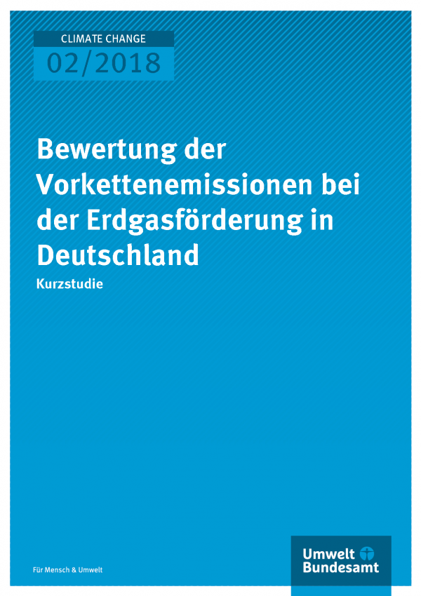 Cover der Publikation Climate Change 02/2018 Bewertung der Vorkettenemissionen bei der Erdgasförderung in Deutschland