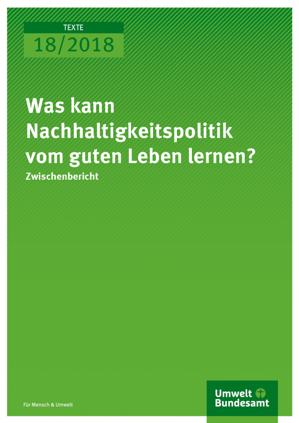 Cover der Publikation Texte 18/2018 Was kann Nachhaltigkeitspolitik vom guten Leben lernen?