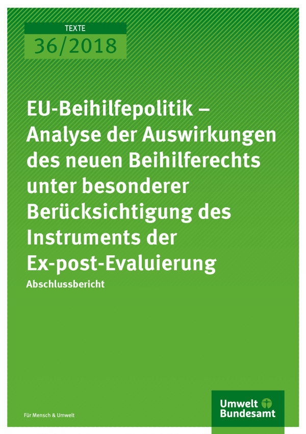 Cover der Publikation Texte 36/2018 EU-Beihilfepolitik – Analyse der Auswirkungen des neuen Beihilferechts unter besonderer Berücksichtigung des Instruments der Ex-post-Evaluierung