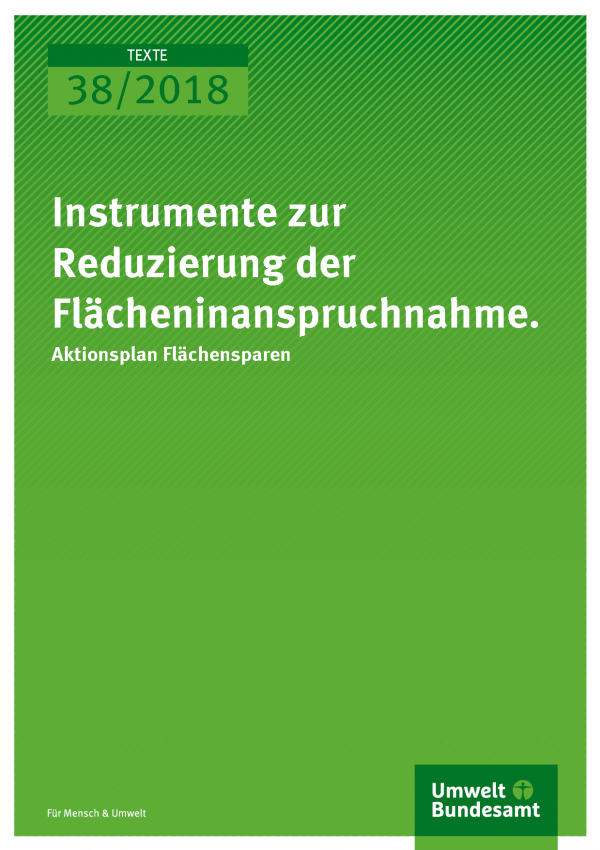 Cover der Publikation Texte 38/2018 Instrumente zur Reduzierung der Flächeninanspruchnahme