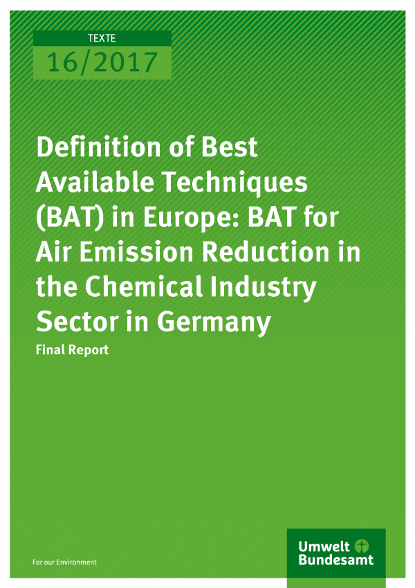 cover of publication Texte 16/2017: Definition of Best Available Techniques (BAT) in Europe: BAT for Air Emission Reduction in the Chemical Industry Sector in Germany 