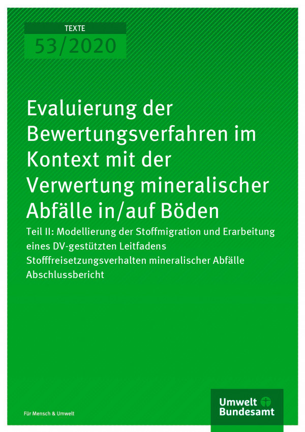 Cover der Publikation TEXTE 53/2020 Evaluierung der Bewertungsverfahren im Kontext mit der Verwertung mineralischer Abfälle in/auf Böden