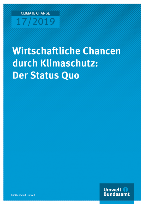 Cover der Publikation CLIMATE CHANGE 17/2019 Wirtschaftliche Chancen durch Klimaschutz: Der Status Quo