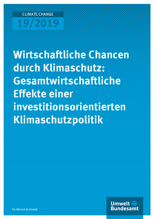 Cover der Publikation CLIMATE CHANGE 19/2019 Wirtschaftliche Chancen durch Klimaschutz: Gesamtwirtschaftliche Effekte einer investitionsorientierten Klimaschutzpolitik
