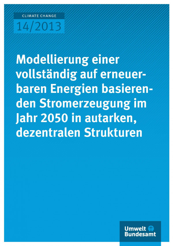 Cover des Climate Change-Bandes 14/2013 "Modellierung einer vollständig auf erneuerbaren Energien basierenden Stromerzeugung im Jahr 2050 in autarken, dezentralen Strukturen"