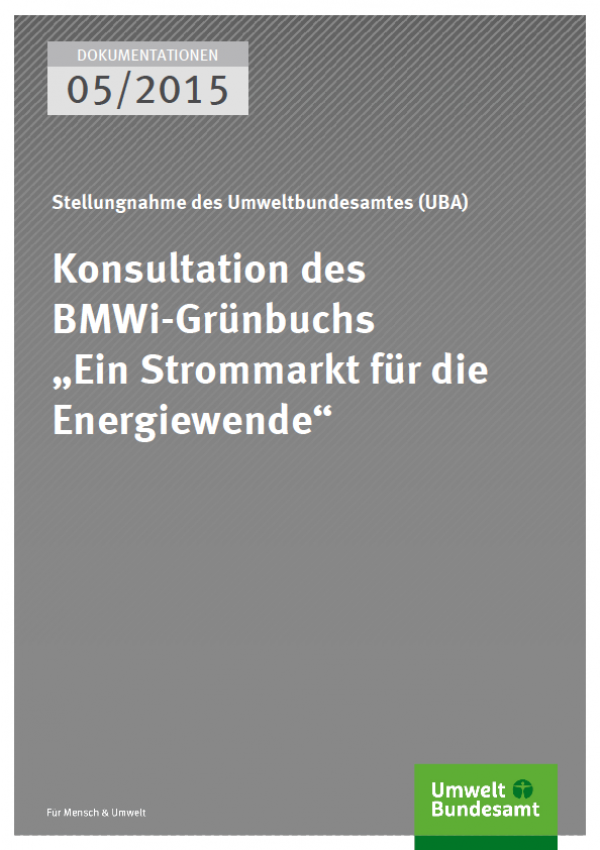 graues Cover, Reihe "Dokumentationen", Ausgabe 05/2015, Titel "Stellungnahme des Umweltbundesamtes (UBA): Cover von Konsultation des BMWi-Grünbuchs „Ein Strommarkt für die Energiewende“, unten das grüne Logo des Umweltbundesamtes