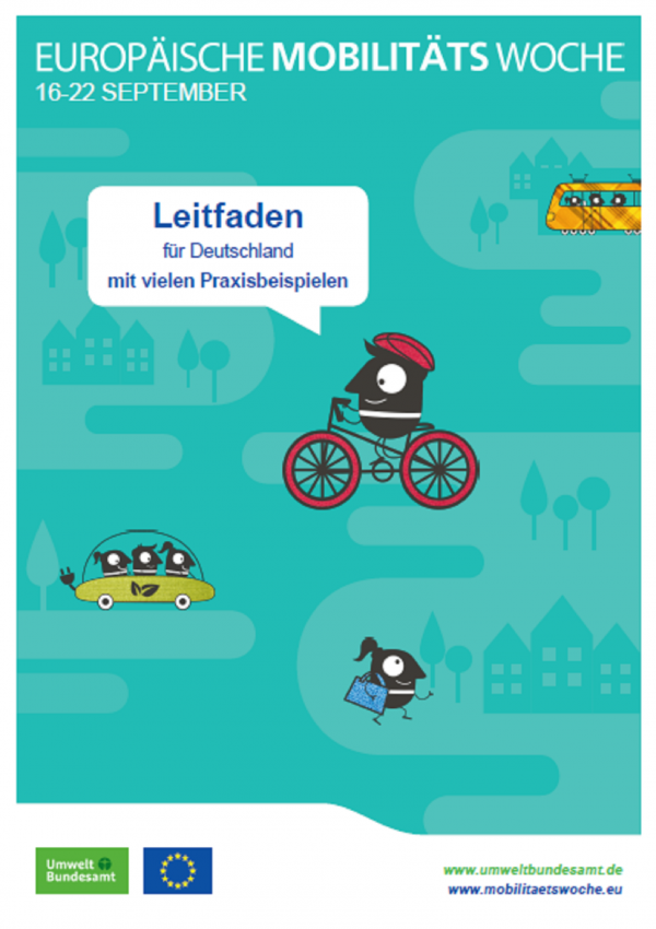 Titelseite der Broschüre "Europäische Mobilitätswoche: Leitfaden für Deutschland mit vielen Praxisbeispielen" mit Comicfiguren, die zu Fuß, mit dem Fahhrad, der Straßenbahn oder zu dritt im Auto unterwegs sind. Unten die Logos des Umweltbundesamtes und der Europäischen Union.