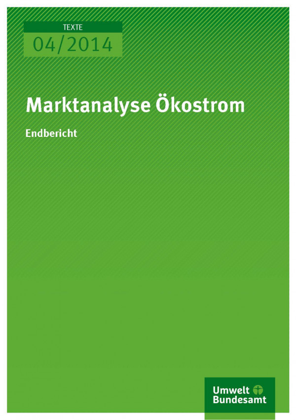 grünes Cover mit Logo des Umweltbundesamtes und Aufschrift: TEXTE 04/2014 Marktanalyse Ökostrom, Endbericht