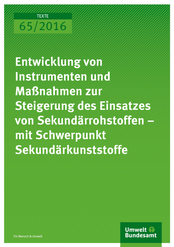Cover der Publikation "Entwicklung von Instrumenten und Maßnahmen zur Steigerung des Einsatzes von Sekundärrohstoffen – mit Schwerpunkt Sekundärkunststoffe" in der Reihe TEXTE, Nummer 65/2016, unten das Logo des Umweltbundesamtes