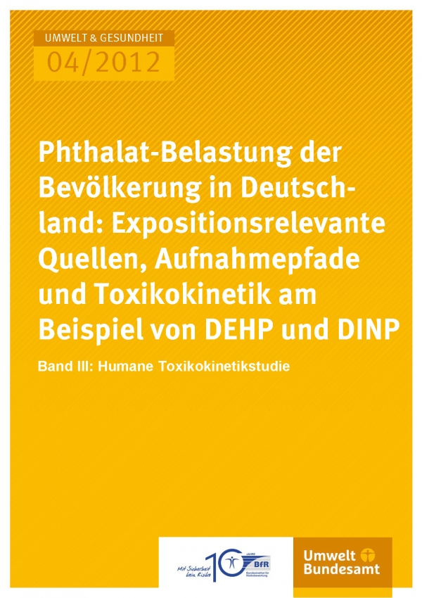 Publikation:Phthalat-Belastung der Bevölkerung in Deutschland: Expositionsrelevante Quellen, Aufnahmepfade und Toxikokinetik am Beispiel von DEHP und DINPBand III: Humane Toxikokinetikstudie