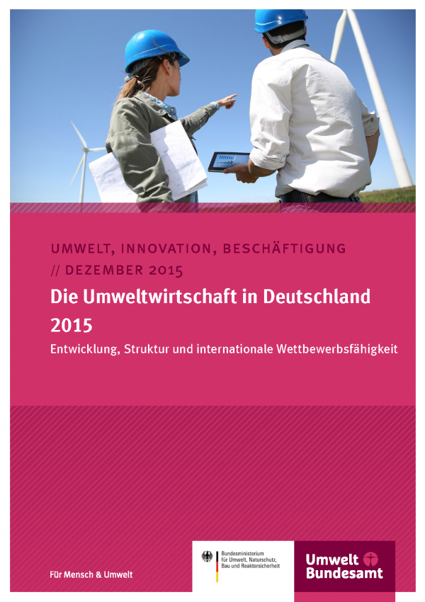 Cover einer Veröffentlichung der Reihe "Umwelt, Innovation, Beschäftigung", Titel "Die Umweltwirtschaft in Deutschland 2015 - Entwicklung, Struktur und internationale Wettbewerbsfähigkeit". Titelfoto: Ingenieurin und Ingenieur besichtigen Windpark