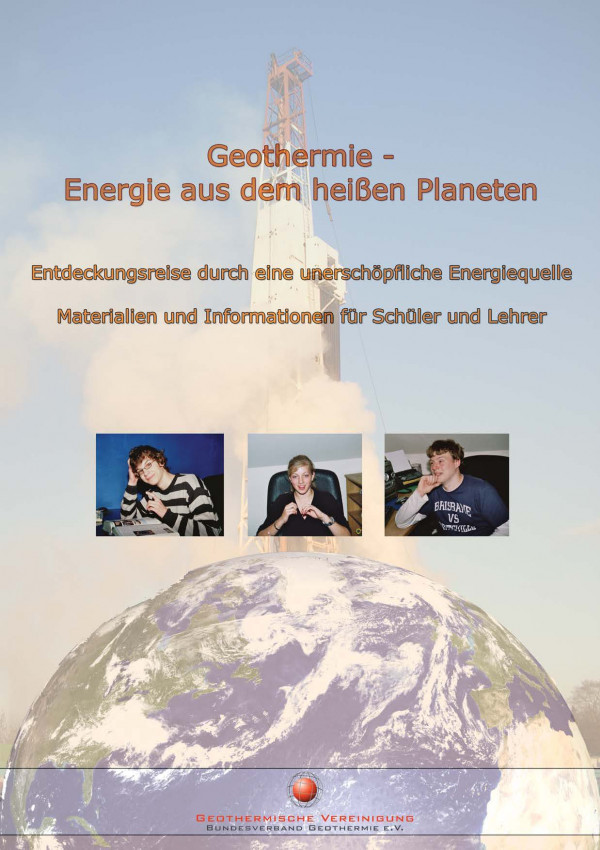 Cover der Schülerbroschüre "Geothermie - Energie aus dem heißen Planeten mit Fotos von 3 Schülern und einer Erdkugel