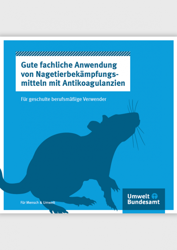 Titelseite der Broschüre "Gute fachliche Anwendung von Nagetierbekämpfungsmitteln mit Antikoagulanzien: Für geschulte berufsmäßige Verwender" mit der Silhouette einer Ratte, dem Logo des Umweltbundesamtes und seinem Motto "Für Mensch & Umwelt"