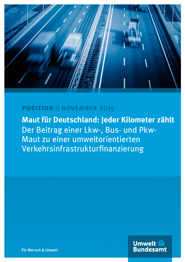 Cover des Positionspapiers "Maut für Deutschland: Jeder Kilometer zählt - Der Beitrag einer Lkw-, Bus- und Pkw- Maut zu einer umweltorientierten Verkehrsinfrastrukturfinanzierung" mit einem Foto einer Stadtautobahn und dem Logo Umweltbundesamt