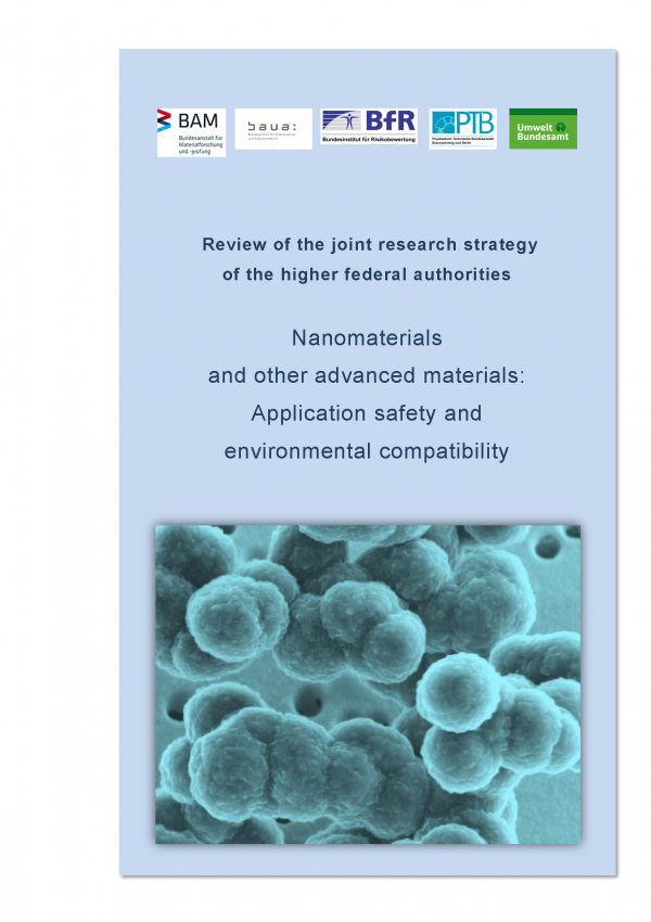 Cover of the publication "Nanomaterials and other advanced materials: Application safety and environmental compatibility - Review of the joint research strategy of the higher federal authorities" with a photo of nanomaterial and the logos of the publishers BAM, BAuA, BfR, PTB, Umweltbundesamt