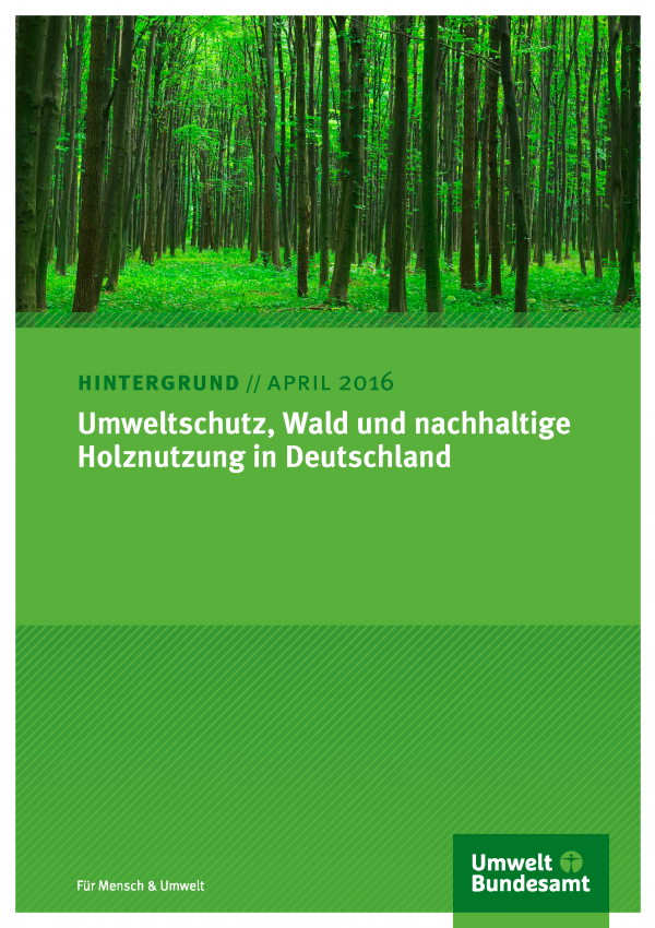 Titelseite des Hintergrundpapiers von April 2016 "Umweltschutz, Wald und nachhaltige Holznutzung in Deutschland" mit einem Foto eines Laubwaldes und dem Logo des Umweltbundesamtes
