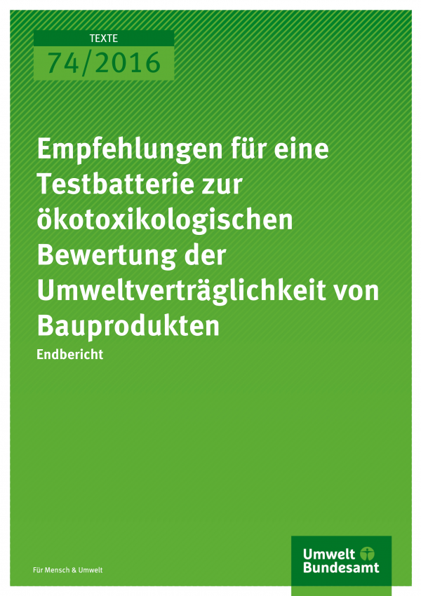 Cover der Publikation Empfehlungen für eine Testbatterie zur ökotoxikologischen Bewertung der Umweltverträglichkeit von Bauprodukten (weiße Schrift auf grünem Grund)