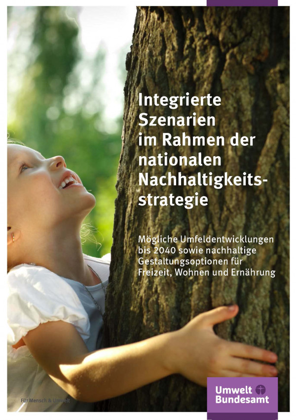 Cover der Broschüre "Integrierte Szenarien im Rahmen der nationalen Nachhaltigkeitsstrategie" mit dem Foto eines kleinen Mädchens, das einen Baum umarmt.