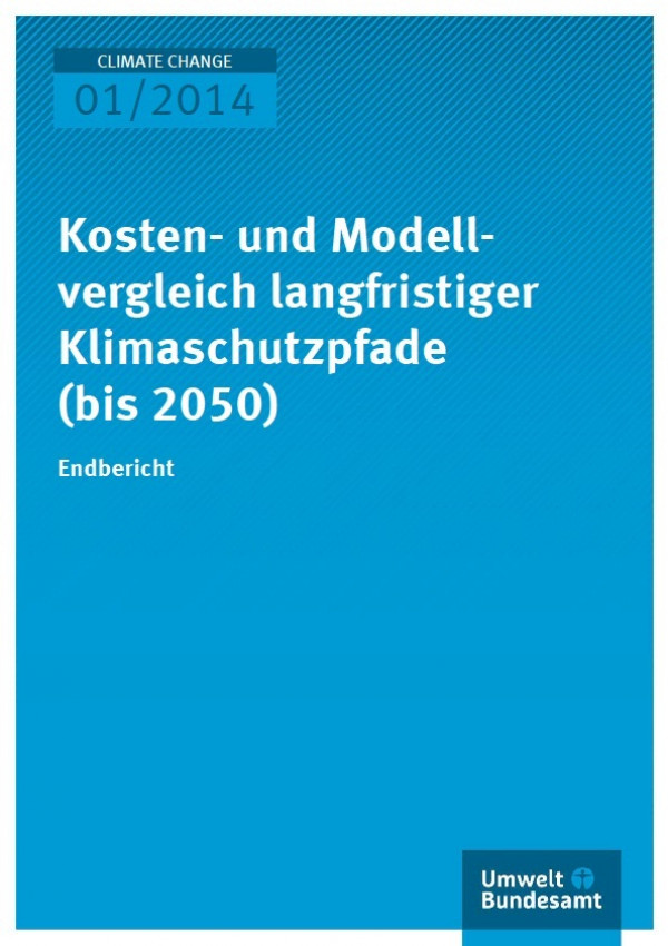 Cover Climate Change 01/2014 Kosten- und Modellvergleich langfristiger Klimaschutzpfade (bis 2050)