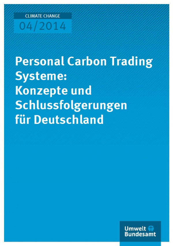 Cover Climate Change 04/2014 Personal Carbon Trading Systeme: Konzepte und Schlussfolgerungen für Deutschland