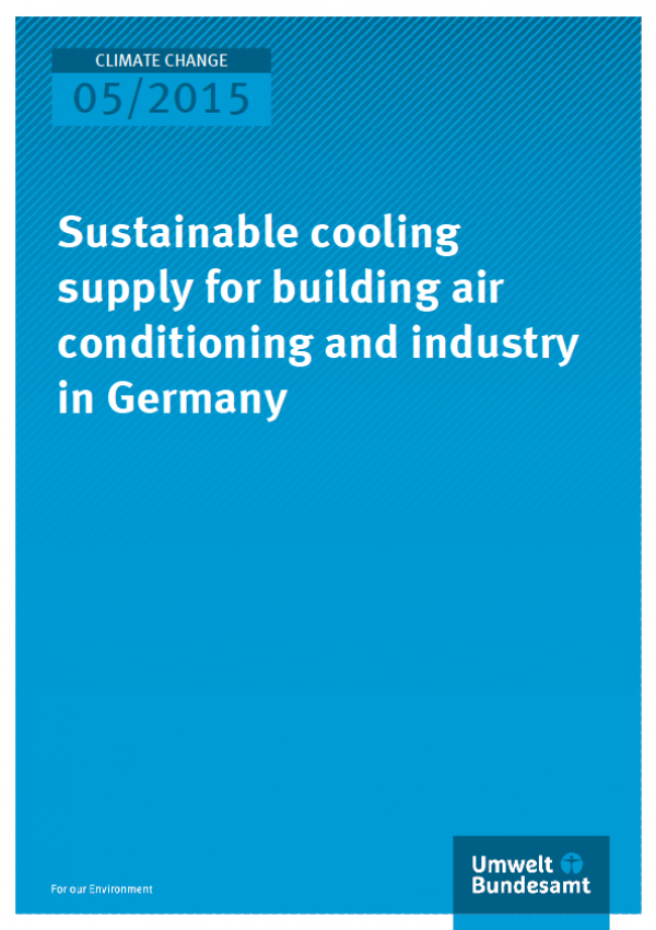 Cover Climate Change 05/2015 Sustainable cooling supply for building air conditioning and industry in Germany